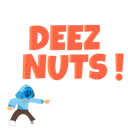 DEEZNUTSSSSSHAHAHAHA