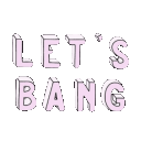 hes_LetsBang